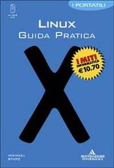 Linux. Guida pratica. I portatili di Michael Stutz edito da Mondadori Informatica