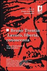 Bruno Trentin. Lavoro, libertà, conoscenza edito da Firenze University Press