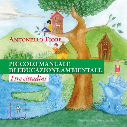 Piccolo manuale di educazione ambientale. I tre cittadini di Antonello Fiore edito da Fralerighe