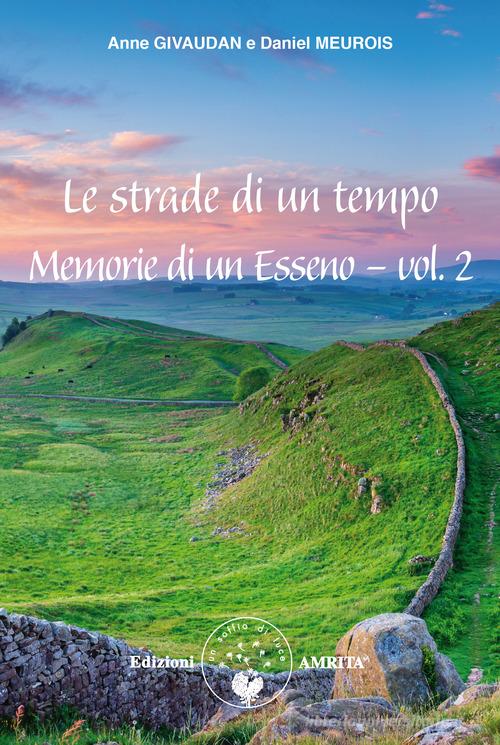 Memorie di un esseno vol. 2 di Anne Givaudan, Daniel Meurois edito da Amrita