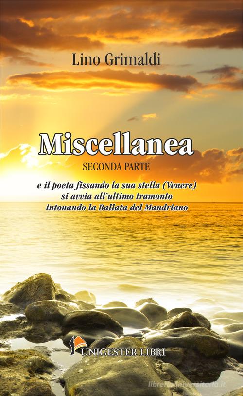 Miscellanea. E il poeta fissando la sua stella (Venere) si avvia all'ultimo tramonto intonando la ballata del mandriano vol.2 di Lino Grimaldi edito da Unigester