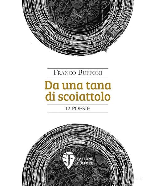 Da una tana di scoiattolo di Franco Buffoni edito da Fallone Editore