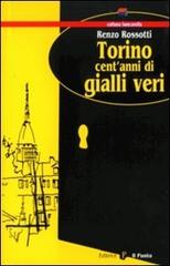 Torino, un secolo di gialli veri di Renzo Rossotti edito da Il Punto PiemonteinBancarella