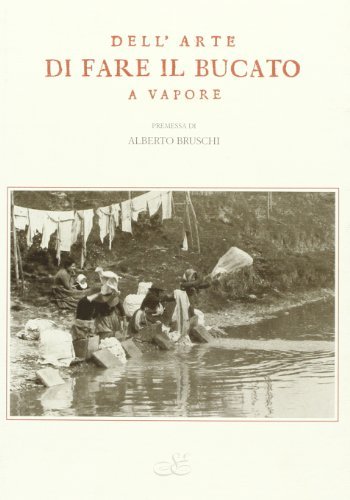 Dell'arte di fare il bucato a vapore di Giuseppe Lucchesini edito da Servizi Editoriali