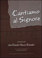 Cantiamo al Signore. La musica di don Claudio Sacco Sonador. Con DVD di Claudio Sacco Sonador edito da Ist. Bellunese Ricerche Soc.
