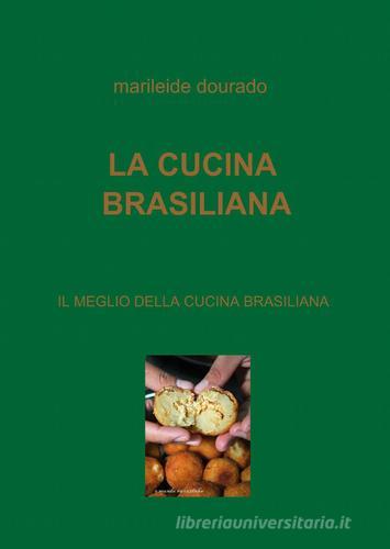 La cucina brasiliana di Marileide Dourado edito da Pubblicato dall'Autore