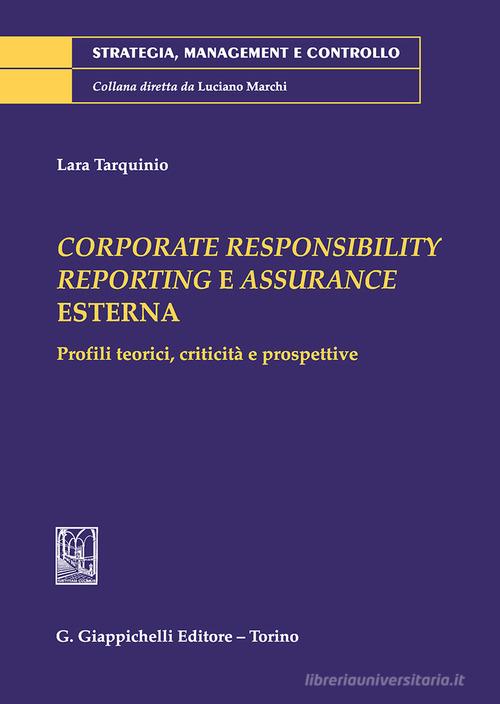 Corporate responsibility reporting e assurance Esterna. Profili teorici, criticità e prospettive di Lara Tarquinio edito da Giappichelli
