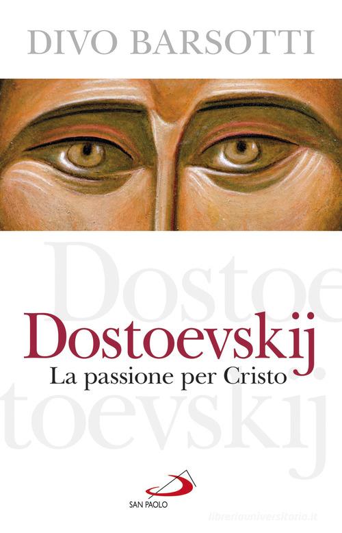 Dostoevskij. La passione per Cristo di Divo Barsotti edito da San Paolo Edizioni