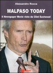 Malpaso today. Il newspaper movie visto da Clint Eastwood di Alessandro Rocca edito da Elabora