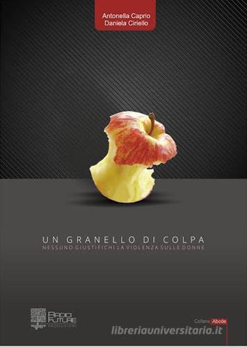 Un granello di colpa di Antonella Caprio, Daniela Ciriello edito da Edizioni Radici Future