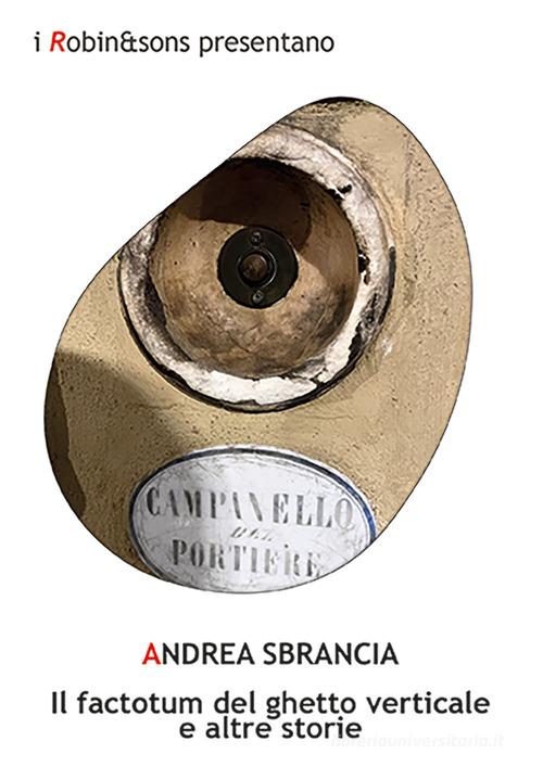 Libro Il factotum del ghetto verticale e altre storie di Andrea Sbrancia Robin&sons di Robin Edizioni