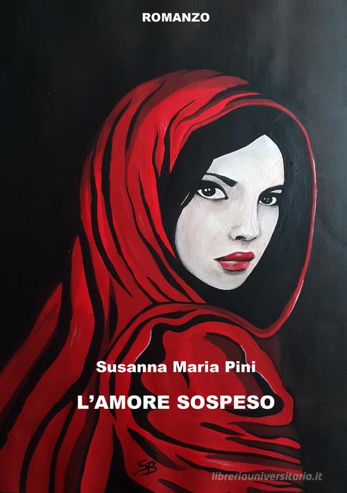L'amore sospeso di Susanna Maria Pini edito da EBS Print
