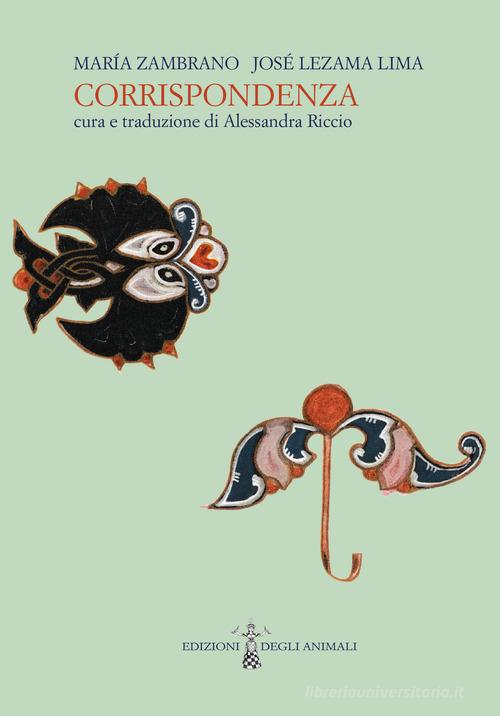 Corrispondenza di María Zambrano, José Lezama Lima edito da Edizioni degli Animali