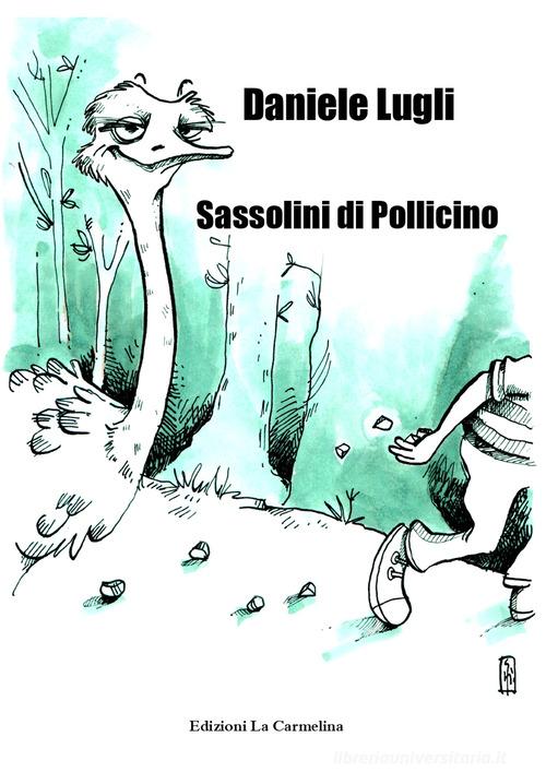 Sassolini di Pollicino di Daniele Lugli edito da La Carmelina