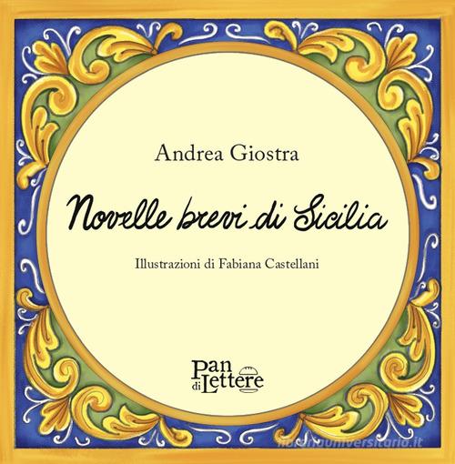 Libro Novelle brevi di Sicilia di Andrea Giostra Tartine di PandiLettere