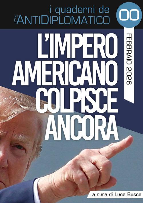 L'impero americano colpisce ancora. Nuova ediz. di Luca Busca, Pino Arlacchi, Alessandro Di Battista edito da L.A.D. Edizioni