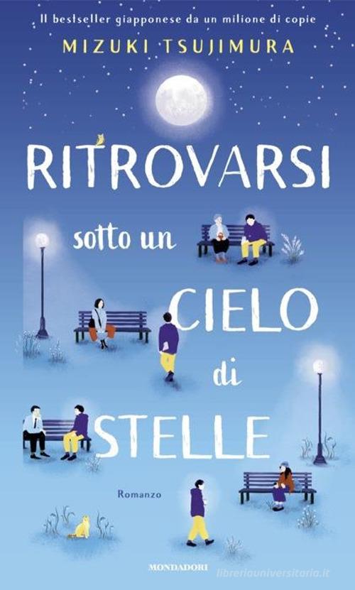 Libro Ritrovarsi sotto un cielo di stelle di Mizuki Tsujimura Narrative di Mondadori