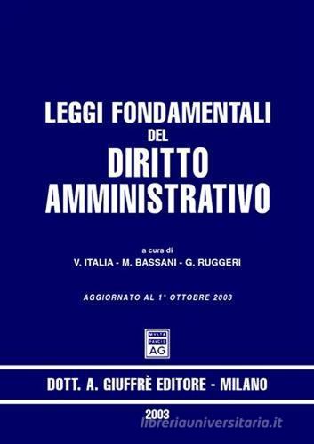 Leggi fondamentali del diritto amministrativo. Aggiornato al 1 ottobre 2003 edito da Giuffrè