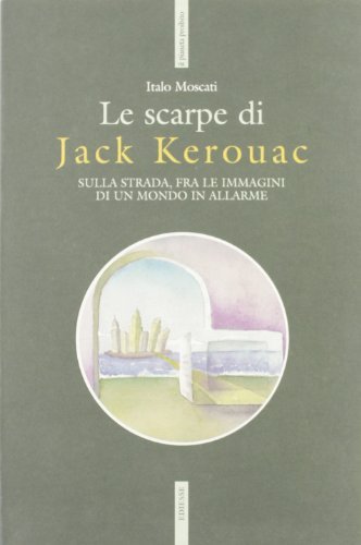Le scarpe di Jack Kerouac di Italo Moscati edito da Futura