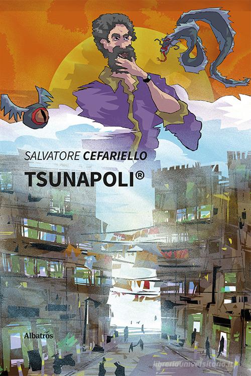 Tsunapoli® di Salvatore Cefariello edito da Gruppo Albatros Il Filo