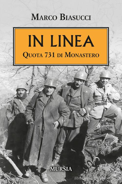 In linea. Quota 731 di Monastero di Marco Biasucci edito da Mursia