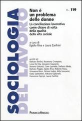 Non è un problema delle donne. La conciliazione lavorativa come chiave di volta della qualità della vita sociale edito da Franco Angeli