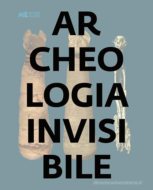 Archeologia invisibile. Catalogo della mostra (Torino, 13 marzo 2019-6 gennaio 2020). Ediz. illustrata edito da Franco Cosimo Panini