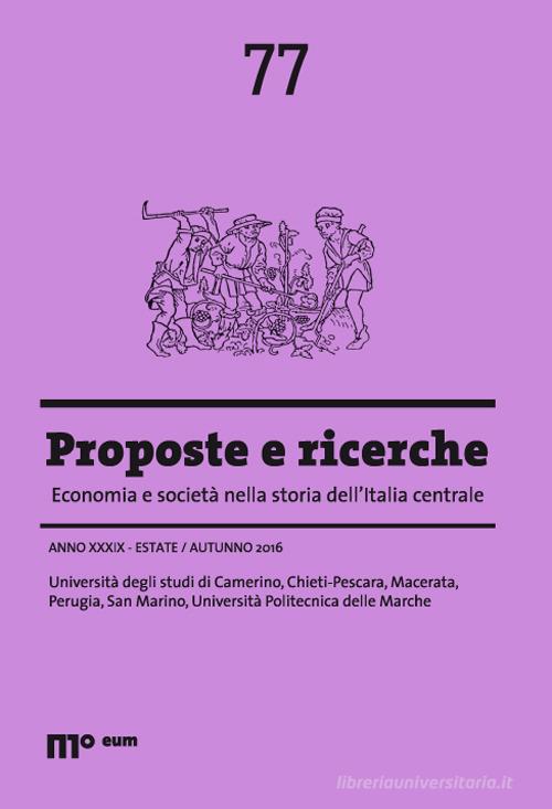 Proposte e ricerche. Economia e società nella storia dell'Italia centrale (2016) vol.77 edito da eum