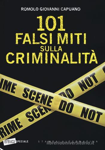 101 falsi miti sulla criminalità di Romolo G. Capuano edito da Stampa Alternativa