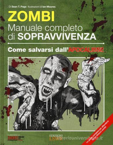Zombie. Manuale completo di sopravvivenza. Come salvarsi dall'apocalisse di Sean T. Page edito da Edizioni LSWR