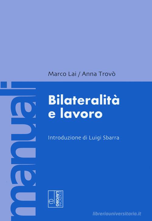 Bilateralità e lavoro di Marco Lai, Anna Trovò edito da Edizioni Lavoro