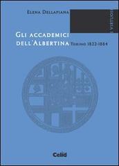 Gli accademici dell'Albertina (Torino, 1822-1884) di Elena Dellapiana edito da CELID
