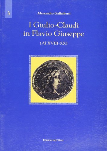 I Giulio-Claudi in Flavio Giuseppe di Alessandro Galimberti edito da Edizioni dell'Orso