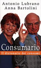 Consumario. Il dizionario dei consumi di Anna Bartolini, Antonio Lubrano edito da Dalai Editore