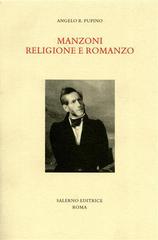 Manzoni. Religione e romanzo di Angelo R. Pupino edito da Salerno Editrice