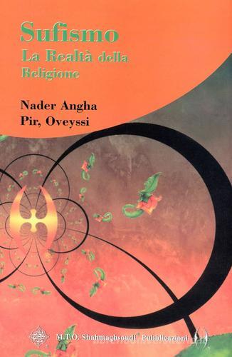 Sufismo. La realtà della religione di Angha Nader, Oveyssi Pir edito da Maktab Tarighat Oveyssi S.