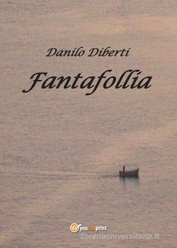 Fantafollia di Danilo Diberti edito da Youcanprint