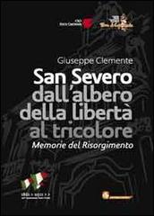 San Severo dall'albero della libertà al tricolore. Memorie del Risorgimento di Giuseppe Clemente edito da CDP Service