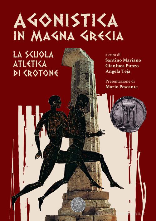 Agonistica in Magna Grecia. La Scuola atletica di Crotone. Ediz. per la scuola edito da ConSenso Publishing