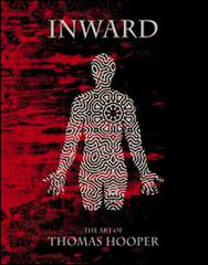 Inward. The art of Thomas Hooper di Thomas Hooper edito da Mediafriends