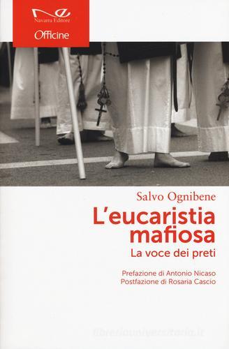 L' Eucaristia mafiosa. La voce dei preti di Salvo Ognibene edito da Navarra Editore