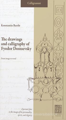The drawings and calligraphy of Fyodor Dostoevsky. From image to word di Konstantin Barsht edito da Lemma Press