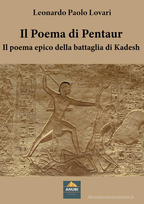 Il Poema di Pentaur. Il poema epico della battaglia di Kadesh di Leonardo Paolo Lovari edito da Anubi Magazine