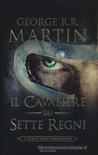 Il cavaliere dei Sette Regni di George R. R. Martin edito da Mondadori