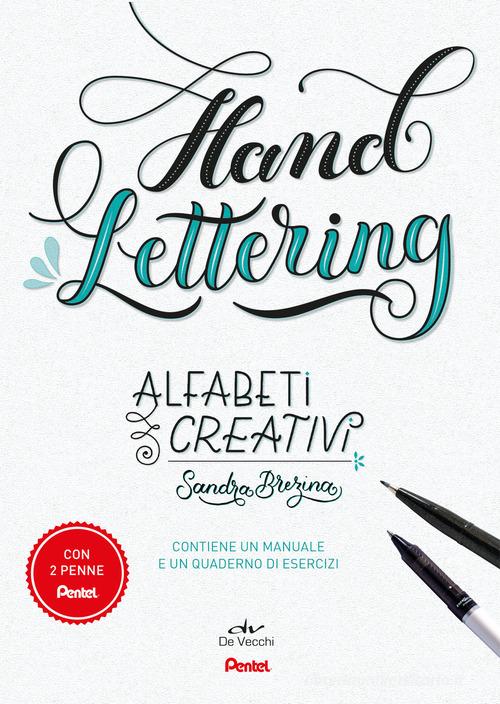 Alfabeti creativi. Hand lettering. Con 2 gadget. Con Taccuino di Sandra Brezina edito da De Vecchi