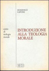 Introduzione alla teologia morale di Domenico Capone edito da EDB