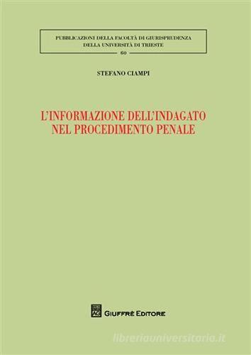 L' informazione dell'indagato nel procedimento penale di Stefano Ciampi edito da Giuffrè