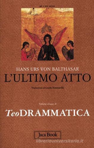 Teodrammatica vol.5 di Hans Urs von Balthasar edito da Jaca Book