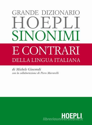 Grande dizionario Hoepli sinonimi e contrari della lingua italiana di Michele Giocondi edito da Hoepli