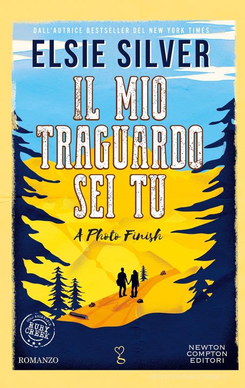 Libro Il mio traguardo sei tu. A photo finish di Elsie Silver Anagramma di Newton Compton Editori
